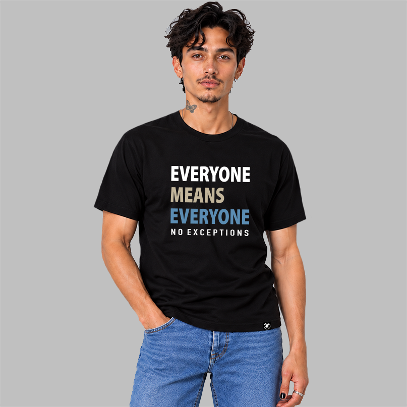 A man wearing a black graphic t-shirt with the text 'EVERYONE MEANS EVERYONE NO EXCEPTIONS' in white, beige, and slate blue, paired with blue jeans, set against a solid gray background.